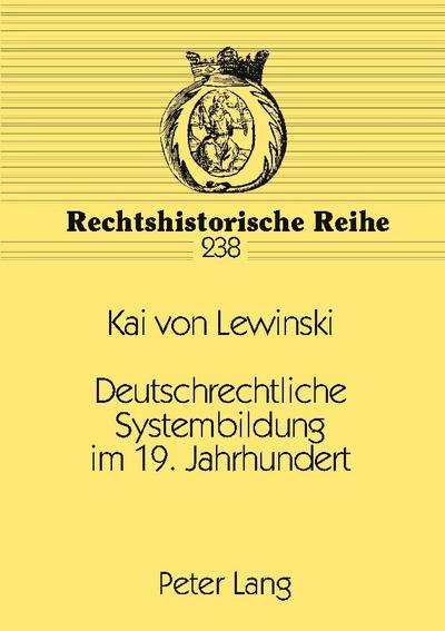 Deutschrechtliche Systembildung im 19. Jahrhundert