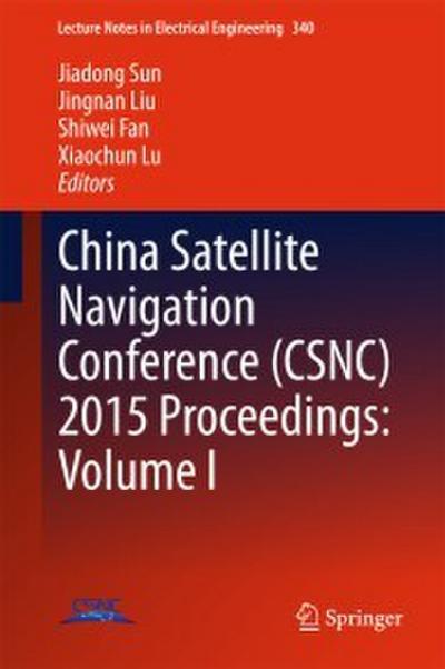 China Satellite Navigation Conference (CSNC) 2015 Proceedings: Volume I