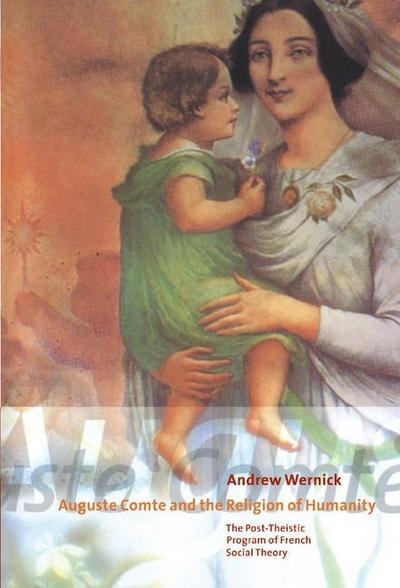 Auguste Comte and the Religion of Humanity