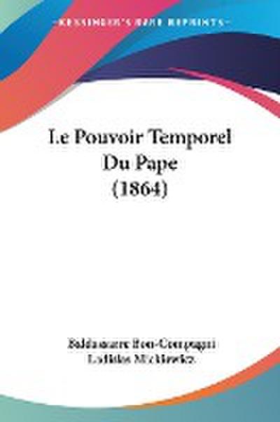 Le Pouvoir Temporel Du Pape (1864) - Baldassarre Bon-Compagni