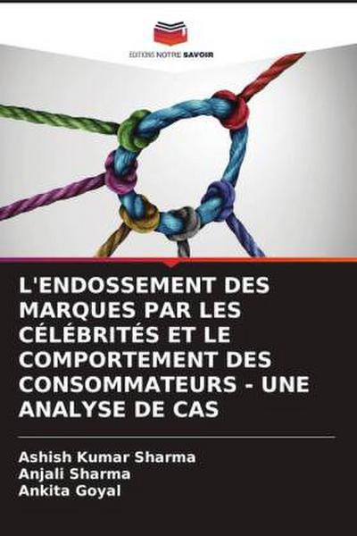 L’ENDOSSEMENT DES MARQUES PAR LES CÉLÉBRITÉS ET LE COMPORTEMENT DES CONSOMMATEURS - UNE ANALYSE DE CAS