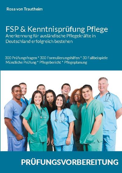 FSP & Kenntnisprüfung Pflege - Anerkennung für ausländische Pflegekräfte in Deutschland erfolgreich bestehen