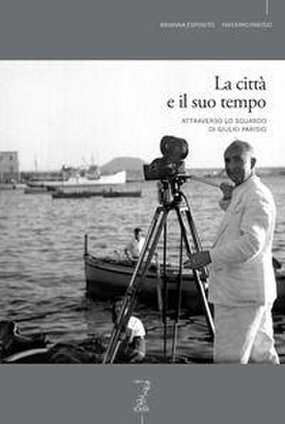 La città e il suo tempo attraverso lo sguardo di Giulio Parisio
