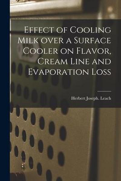 Effect of Cooling Milk Over a Surface Cooler on Flavor, Cream Line and Evaporation Loss
