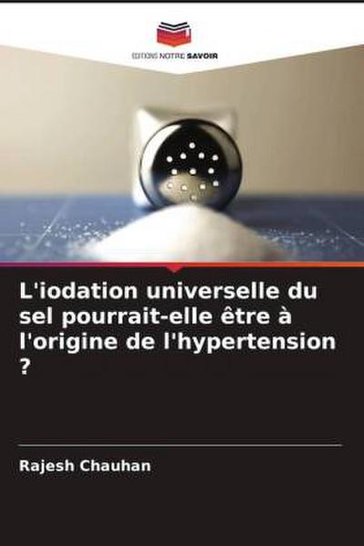 L’iodation universelle du sel pourrait-elle être à l’origine de l’hypertension ?