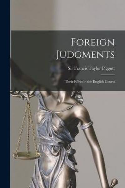 Foreign Judgments: Their Effect in the English Courts