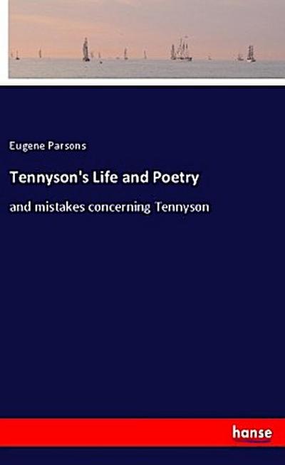 Tennyson’s Life and Poetry