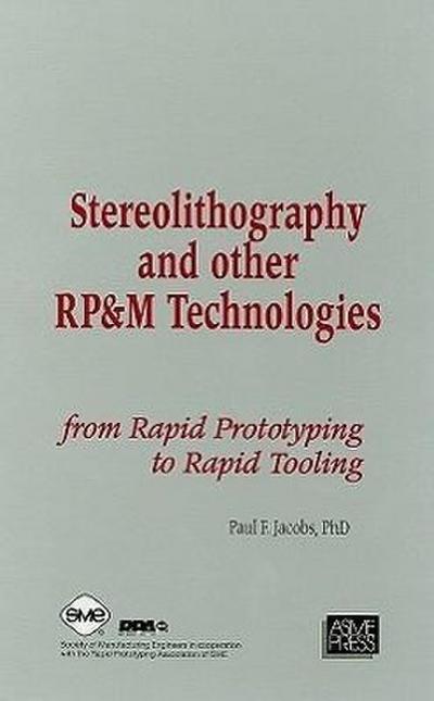 Stereolithography and Other RP&M Technologies