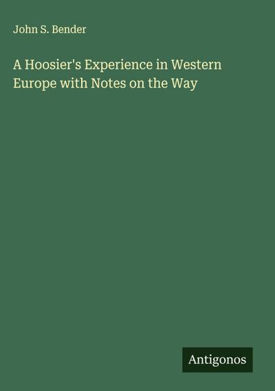 A Hoosier’s Experience in Western Europe with Notes on the Way