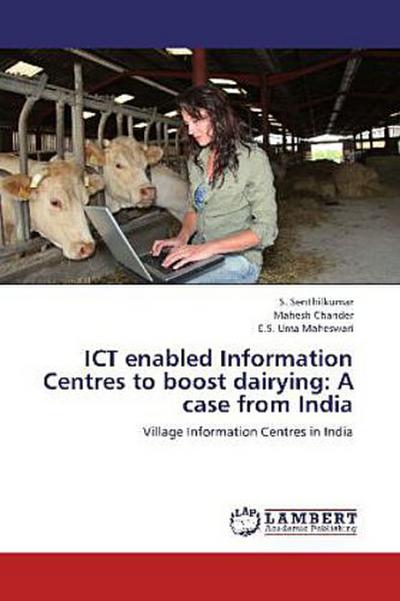 ICT enabled Information Centres to boost dairying: A case from India