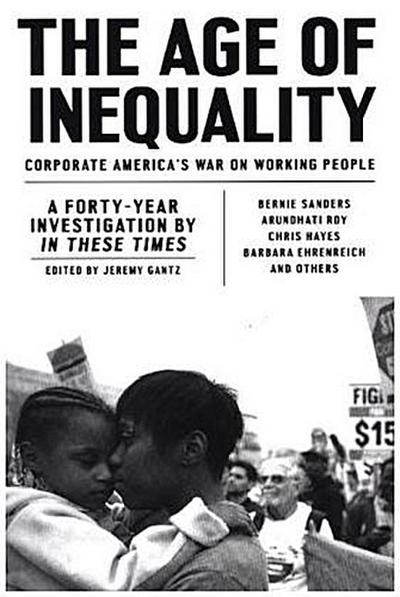 The Age of Inequality: Corporate America’s War on Working People