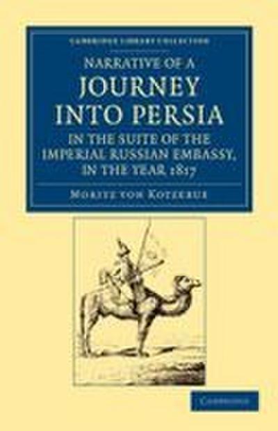 Narrative of a Journey Into Persia, in the Suite of the Imperial Russian Embassy, in the Year 1817