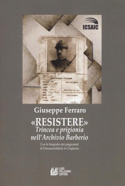 Resistere. Trincea e prigionia nell’archivio Barberio