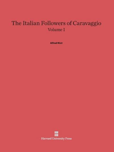 The Italian Followers of Caravaggio, Volume I
