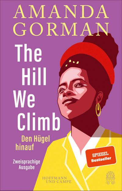 The Hill We Climb – Den Hügel hinauf: Zweisprachige Ausgabe