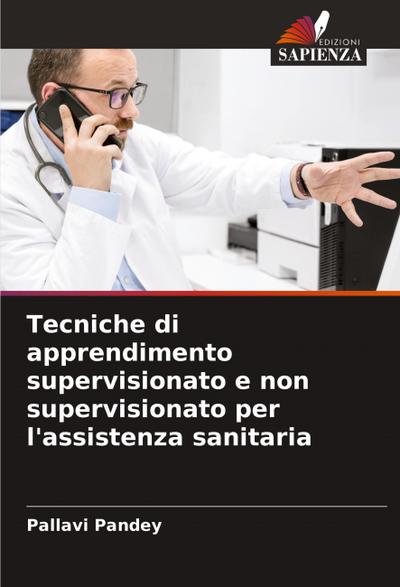 Tecniche di apprendimento supervisionato e non supervisionato per l’assistenza sanitaria