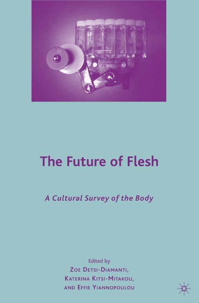 The Future of Flesh: A Cultural Survey of the Body