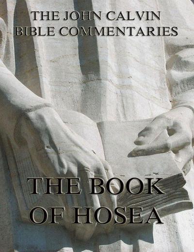 John Calvin’s Commentaries On The Book Of Hosea