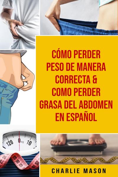 Cómo perder peso de manera correcta & Como perder grasa del abdomen En Español