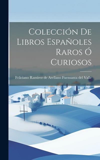 Colección de Libros Españoles Raros ó Curiosos