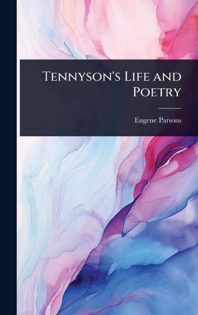Tennyson’s Life and Poetry