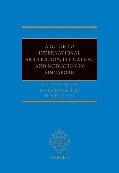 A Guide to Int Arb, Litigation, and Mediation in Singapore