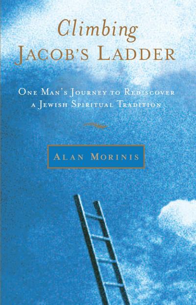 Climbing Jacob’s Ladder: One Man’s Journey to Rediscover a Jewish Spiritual Tradition