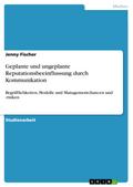 Geplante und ungeplante Reputationsbeeinflussung d