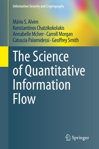 The Science of Quantitative Information Flow