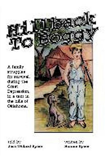 Hillback to Boggy: A Family Struggles for Survival, During the Great Depression, in a Tent in the Hills of Oklahoma