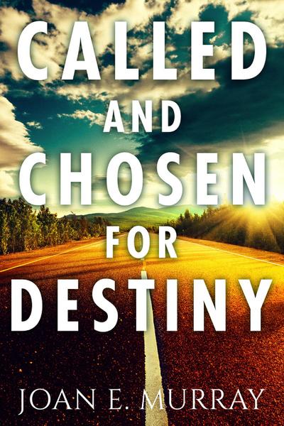 Called and Chosen For Destiny
