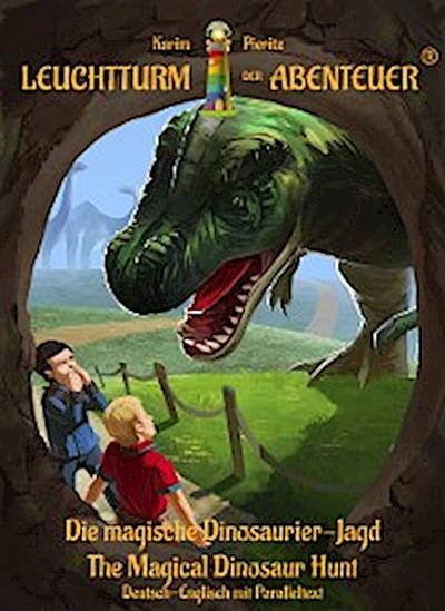 Leuchtturm der Abenteuer Die magische Dinosaurier-Jagd - The Magical Dinosaur Hunt (Deutsch-Englisch mit Paralleltext)