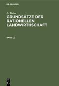 A. Thaer: Grundsätze der rationellen Landwirthschaft. Band 1/2 von A. Thaer | Ebook