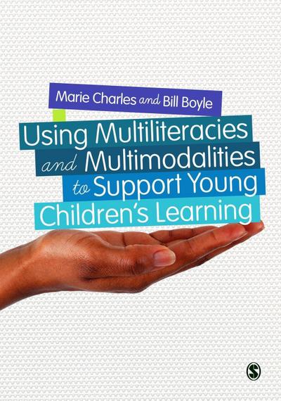 Using Multiliteracies and Multimodalities to Support Young Children’s Learning