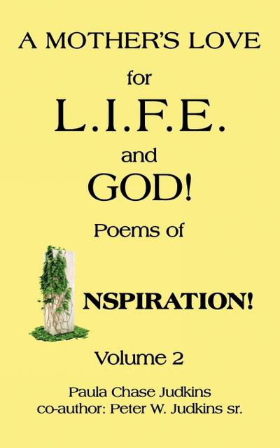 A MOTHER’S LOVE for L.I.F.E.   and  GOD!