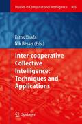 Inter-cooperative Collective Intelligence: Techniques and Applications (Studies in Computational Intelligence, 495, Band 495)