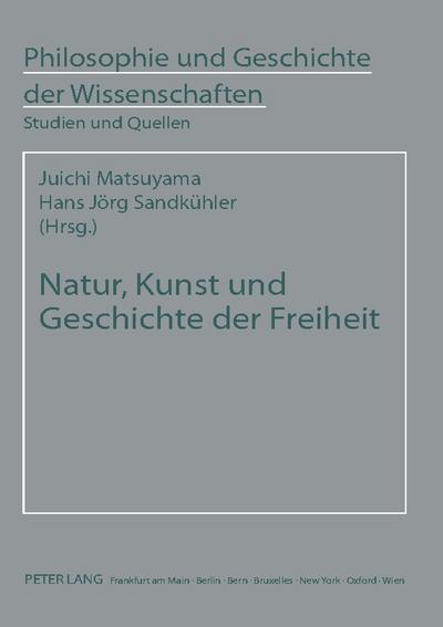Natur, Kunst und Geschichte der Freiheit