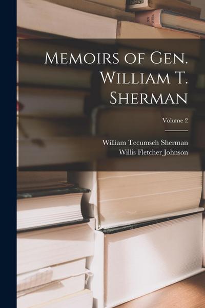 Memoirs of Gen. William T. Sherman; Volume 2