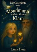 Die Geschichte vom Mondmann und der kleinen Klara von Luna Liora | Ebook