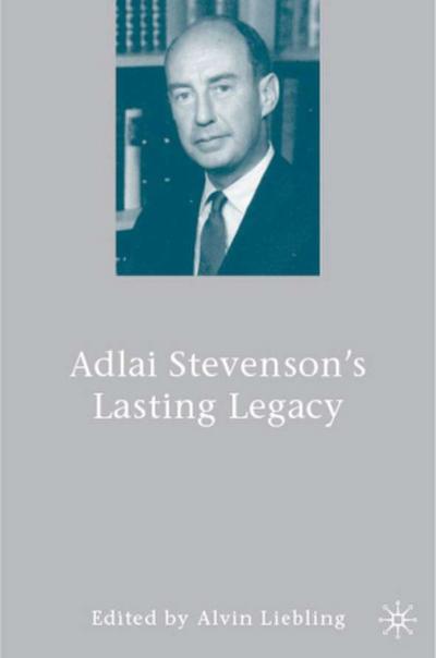 Adlai Stevenson’s Lasting Legacy