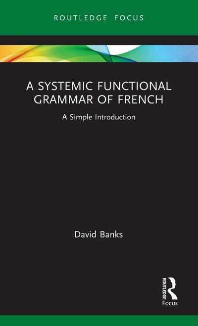 A Systemic Functional Grammar of French