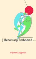 Becoming Embodied