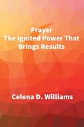 Prayer The Ignited Power That Brings Results