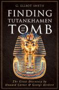 Finding Tutankhamen and His Tomb - The Great Discovery by Howard Carter & George Herbert