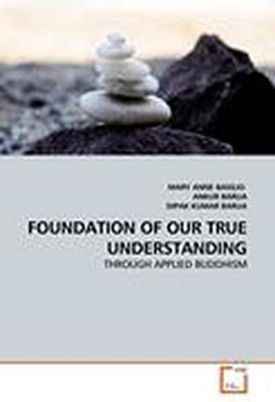FOUNDATION OF OUR TRUE UNDERSTANDING