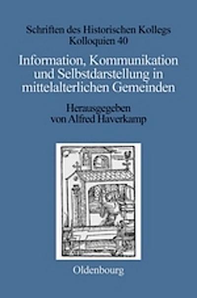 Information, Kommunikation und Selbstdarstellung in mittelalterlichen Gemeinden