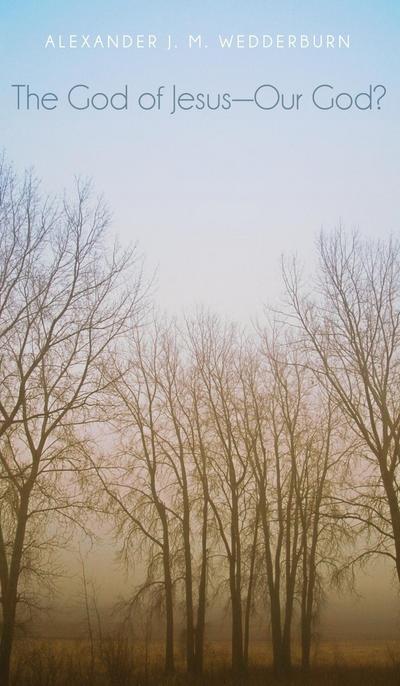 The God of Jesus-Our God?