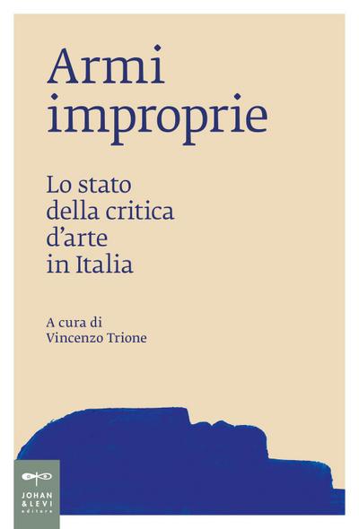 Armi improprie. Lo stato della critica d’arte in Italia