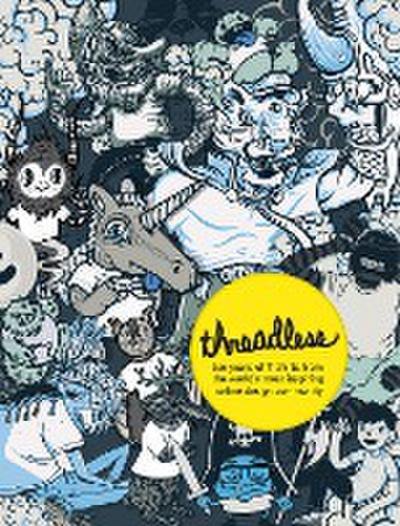 Threadless: Ten Years of Tees: Ten Years of T-shirts from the World's Most Inspiring Online Design Community - Jake Nickell