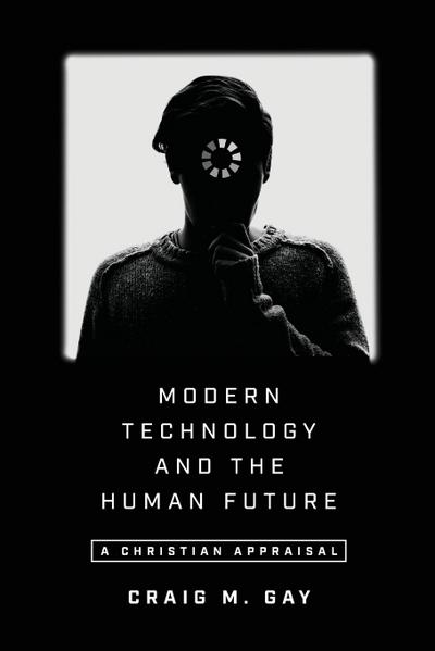 Modern Technology and the Human Future